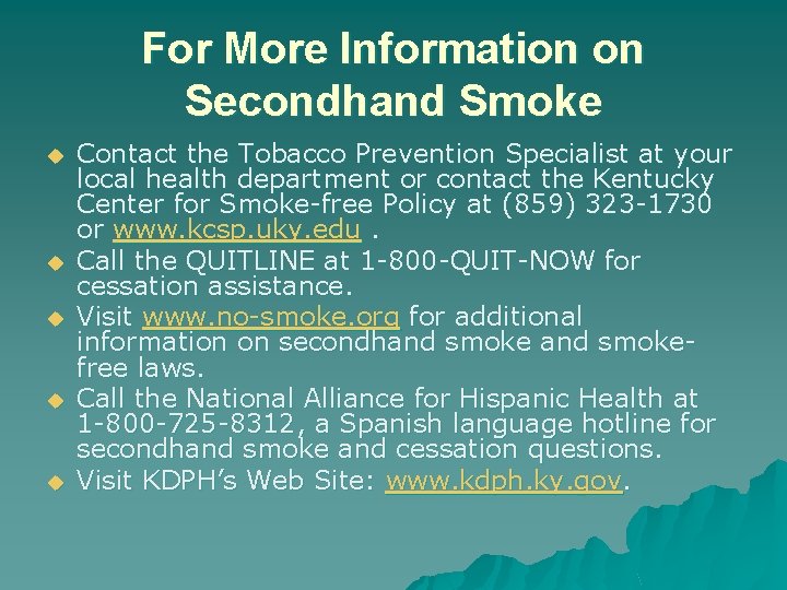 For More Information on Secondhand Smoke u u u Contact the Tobacco Prevention Specialist