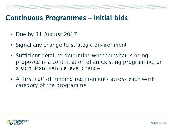 Continuous Programmes – initial bids • Due by 31 August 2017 • Signal any