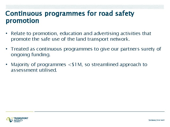 Continuous programmes for road safety promotion • Relate to promotion, education and advertising activities