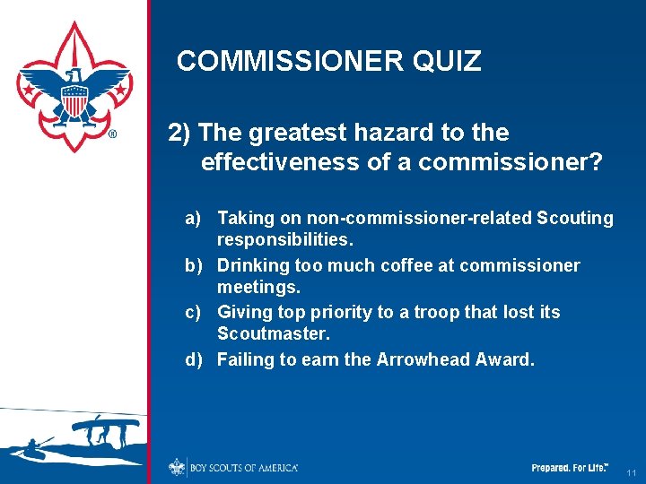 COMMISSIONER QUIZ 2) The greatest hazard to the effectiveness of a commissioner? a) Taking COMMISSIONER QUIZ 2) The greatest hazard to the effectiveness of a commissioner? a) Taking