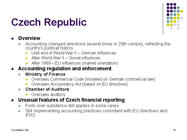 Czech Republic l Overview l Accounting changed directions several times in 20 th century,