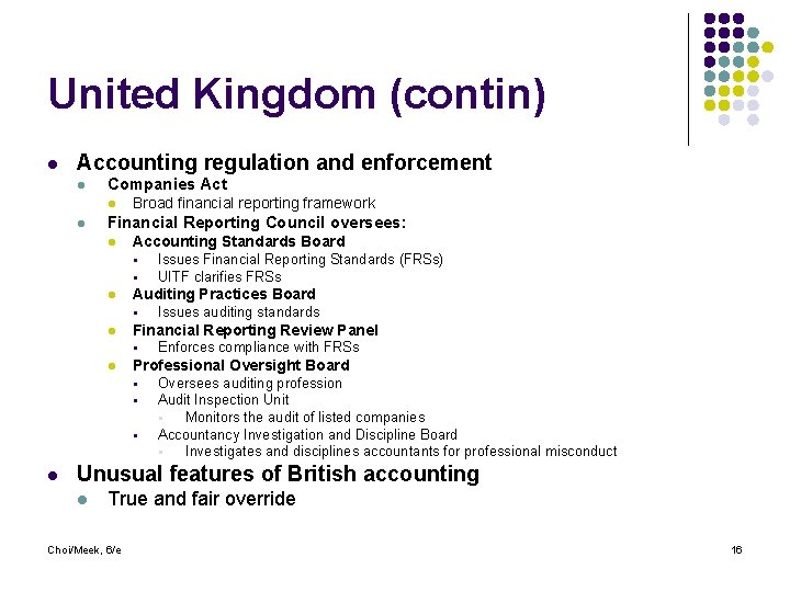 United Kingdom (contin) l Accounting regulation and enforcement l Companies Act l l Broad