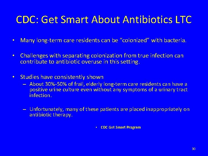 CDC: Get Smart About Antibiotics LTC • Many long-term care residents can be “colonized”