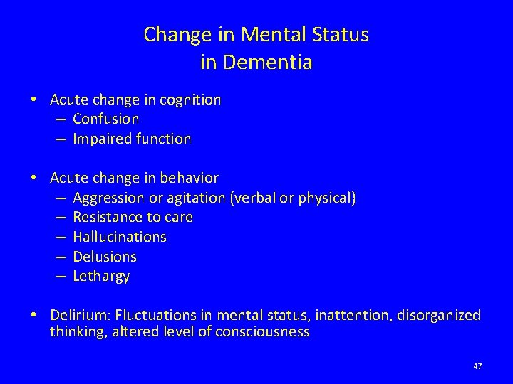 Change in Mental Status in Dementia • Acute change in cognition – Confusion –