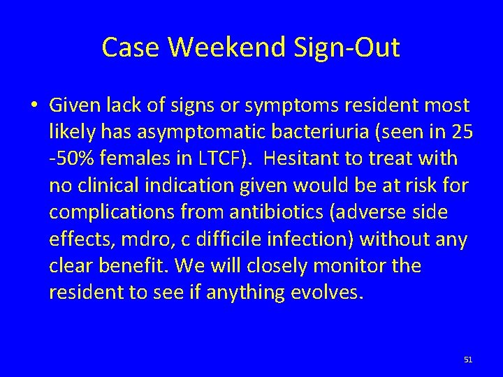 Case Weekend Sign-Out • Given lack of signs or symptoms resident most likely has