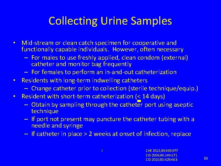 Collecting Urine Samples • Mid-stream or clean catch specimen for cooperative and functionally capable