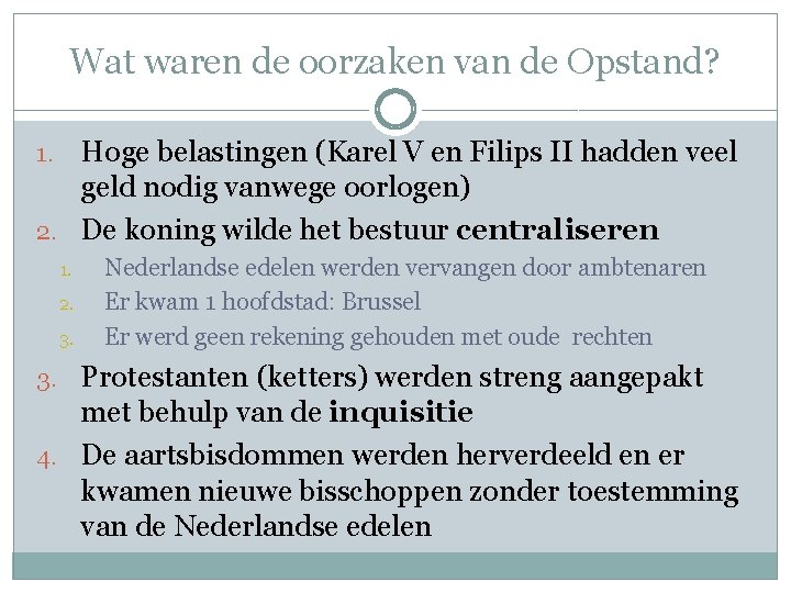 Wat waren de oorzaken van de Opstand? Hoge belastingen (Karel V en Filips II