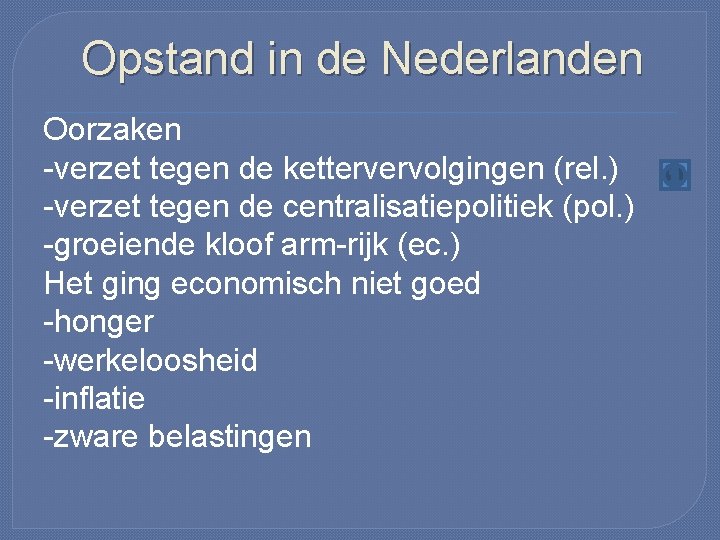 Opstand in de Nederlanden Oorzaken -verzet tegen de kettervervolgingen (rel. ) -verzet tegen de