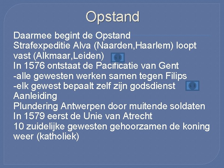 Opstand Daarmee begint de Opstand Strafexpeditie Alva (Naarden, Haarlem) loopt vast (Alkmaar, Leiden) In