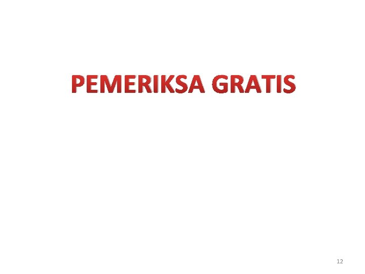 PEMERIKSA GRATIS 12 