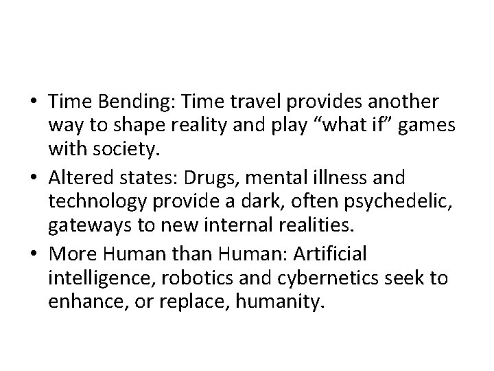  • Time Bending: Time travel provides another way to shape reality and play