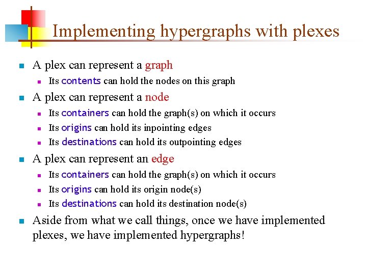 Implementing hypergraphs with plexes n A plex can represent a graph n n A