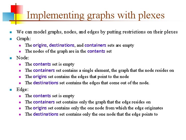 Implementing graphs with plexes n n We can model graphs, nodes, and edges by