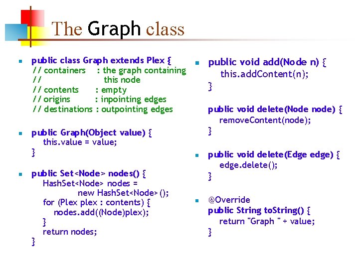 The Graph class n n n public class Graph extends Plex { // containers