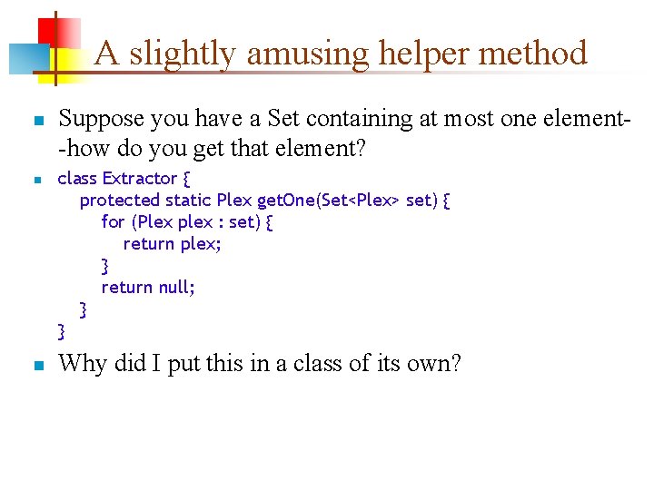 A slightly amusing helper method n n n Suppose you have a Set containing