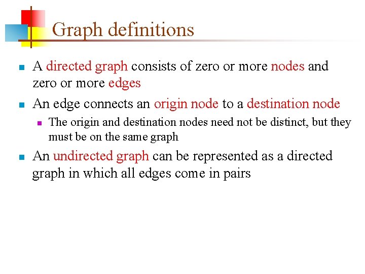 Graph definitions n n A directed graph consists of zero or more nodes and