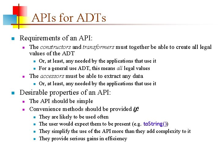 APIs for ADTs n Requirements of an API: n The constructors and transformers must