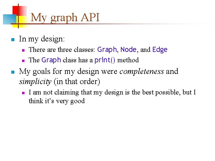 My graph API n In my design: n n n There are three classes: