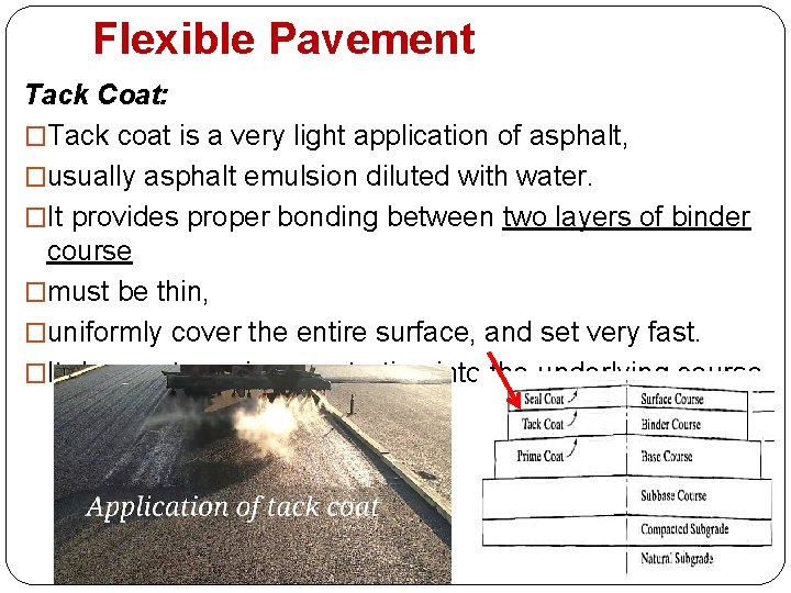 Flexible Pavement Tack Coat: �Tack coat is a very light application of asphalt, �usually