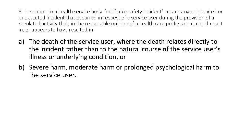 8. In relation to a health service body “notifiable safety incident” means any unintended
