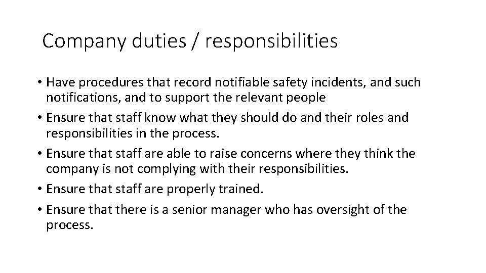 Company duties / responsibilities • Have procedures that record notifiable safety incidents, and such