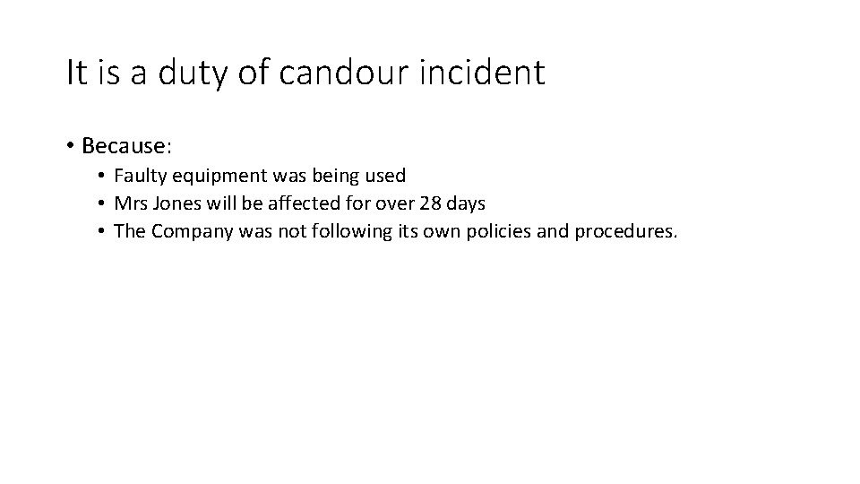 It is a duty of candour incident • Because: • Faulty equipment was being