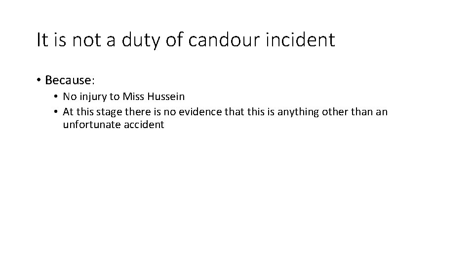 It is not a duty of candour incident • Because: • No injury to