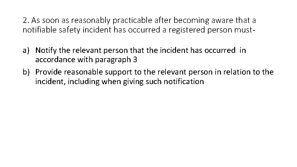 2. As soon as reasonably practicable after becoming aware that a notifiable safety incident