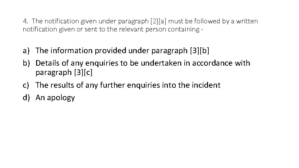 4. The notification given under paragraph [2][a] must be followed by a written notification