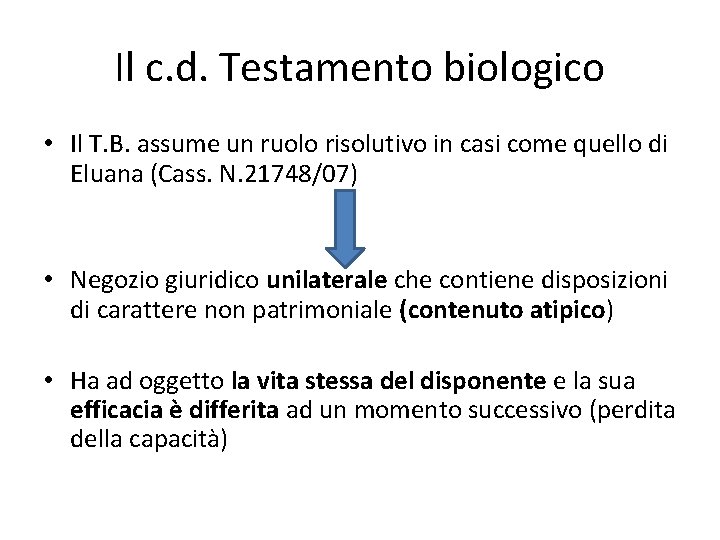 Il c. d. Testamento biologico • Il T. B. assume un ruolo risolutivo in