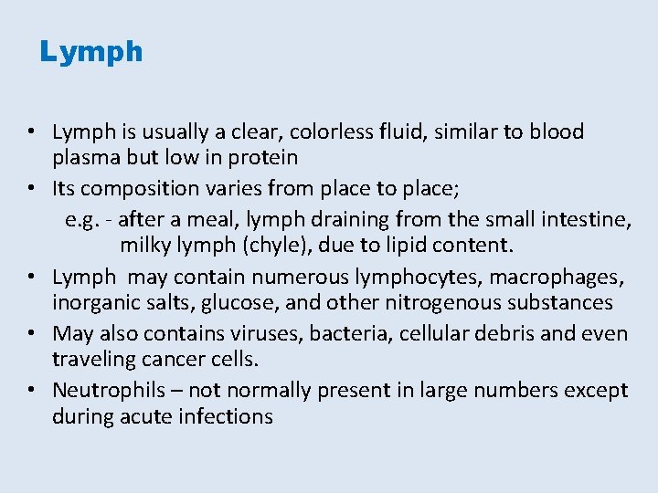 Lymph • Lymph is usually a clear, colorless fluid, similar to blood plasma but