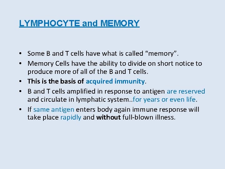 LYMPHOCYTE and MEMORY • Some B and T cells have what is called “memory”.