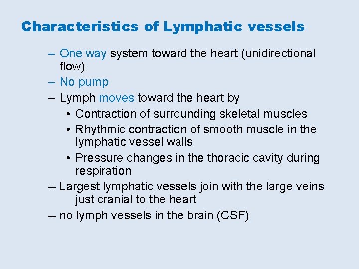 Characteristics of Lymphatic vessels – One way system toward the heart (unidirectional flow) –