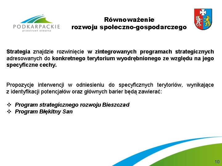 Równoważenie rozwoju społeczno-gospodarczego Strategia znajdzie rozwinięcie w zintegrowanych programach strategicznych adresowanych do konkretnego terytorium