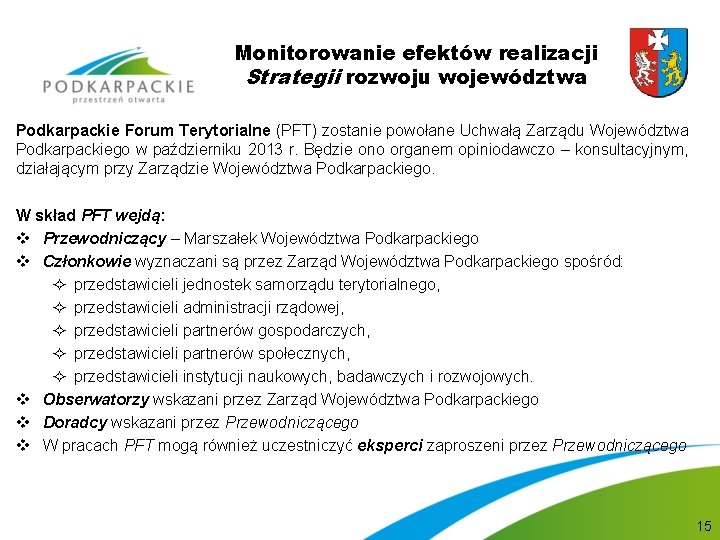 Monitorowanie efektów realizacji Strategii rozwoju województwa Podkarpackie Forum Terytorialne (PFT) zostanie powołane Uchwałą Zarządu