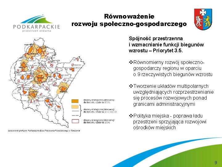 Równoważenie rozwoju społeczno-gospodarczego Spójność przestrzenna i wzmacnianie funkcji biegunów wzrostu – Priorytet 3. 5.