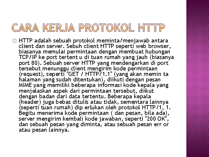 � HTTP adalah sebuah protokol meminta/menjawab antara client dan server. Sebuh client HTTP seperti