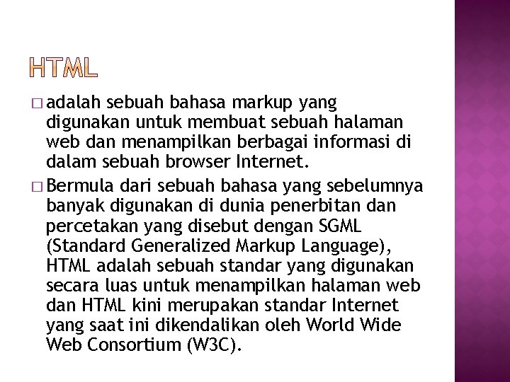 � adalah sebuah bahasa markup yang digunakan untuk membuat sebuah halaman web dan menampilkan