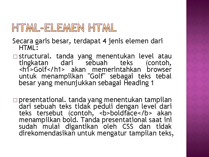 Secara garis besar, terdapat 4 jenis elemen dari HTML: � structural. tanda yang menentukan