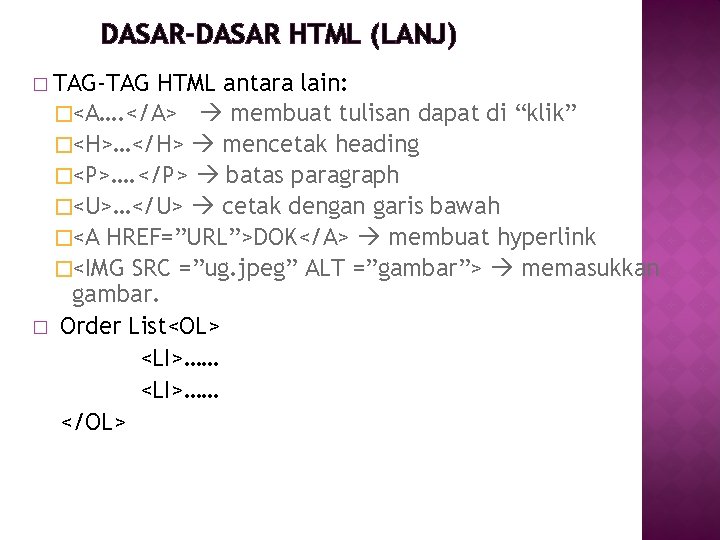 DASAR-DASAR HTML (LANJ) � TAG-TAG HTML antara lain: �<A…. </A> membuat tulisan dapat di
