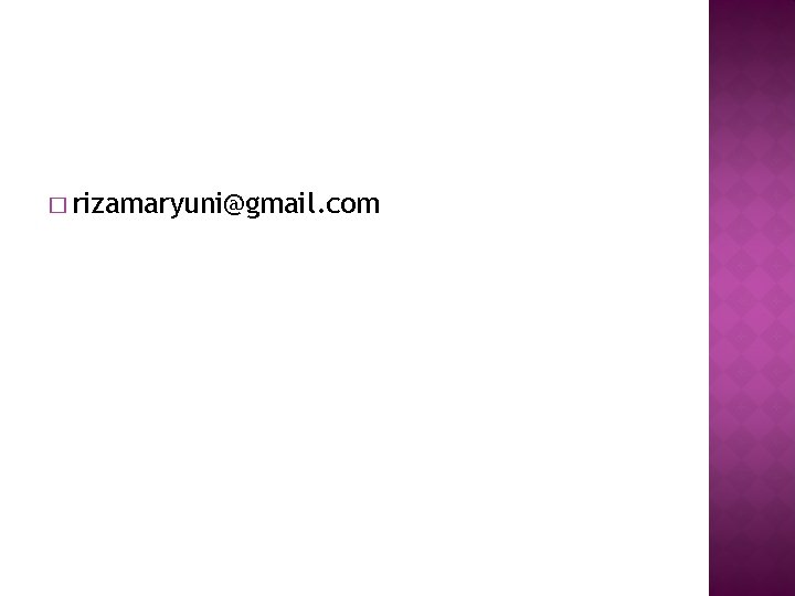 � rizamaryuni@gmail. com 