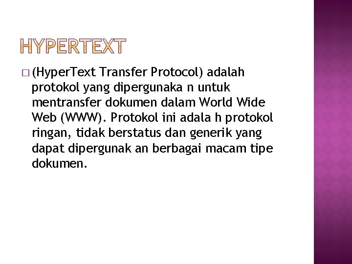 � (Hyper. Text Transfer Protocol) adalah protokol yang dipergunaka n untuk mentransfer dokumen dalam