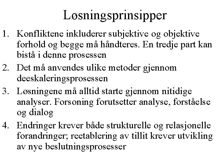 Løsningsprinsipper 1. Konfliktene inkluderer subjektive og objektive forhold og begge må håndteres. En tredje