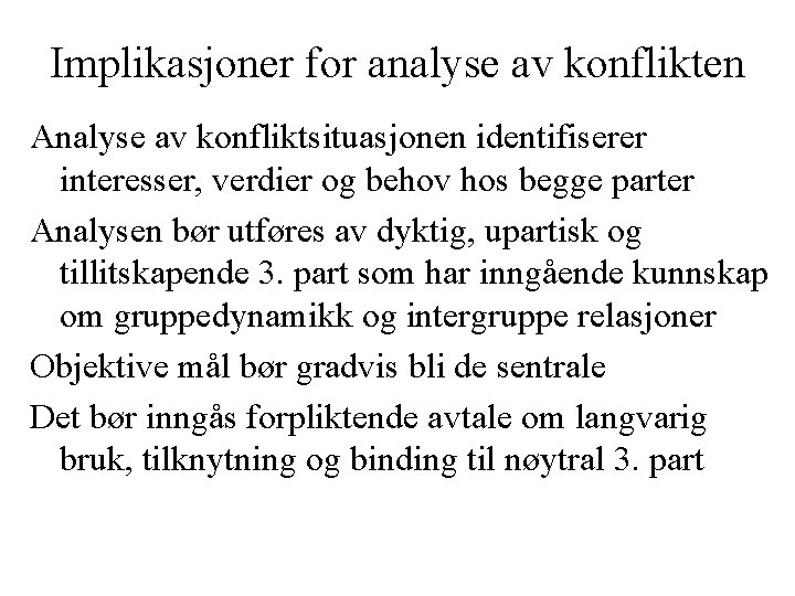 Implikasjoner for analyse av konflikten Analyse av konfliktsituasjonen identifiserer interesser, verdier og behov hos