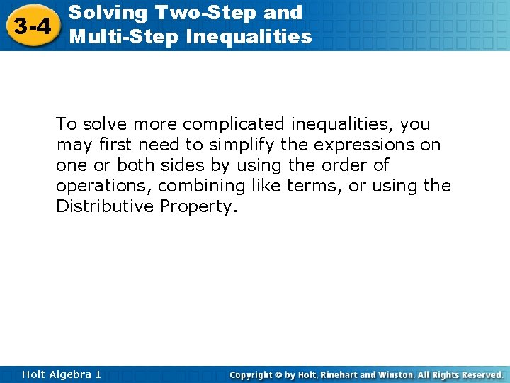 Solving Two-Step and 3 -4 Multi-Step Inequalities To solve more complicated inequalities, you may