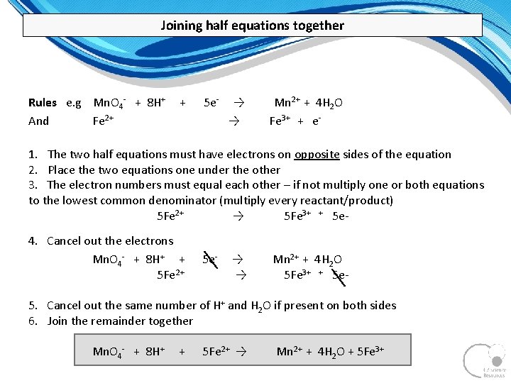 Joining half equations together Rules e. g Mn. O 4 - + 8 H+