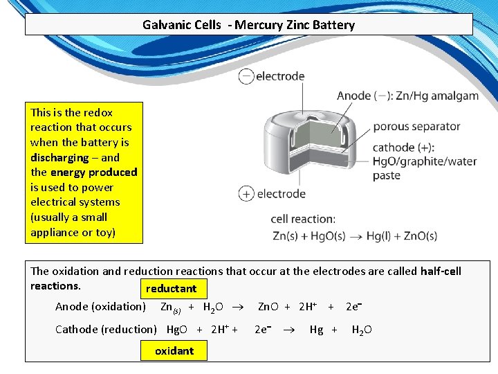 Galvanic Cells - Mercury Zinc Battery This is the redox reaction that occurs when