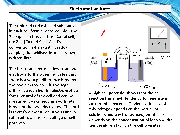 Electromotive force The reduced and oxidised substances in each cell form a redox couple.