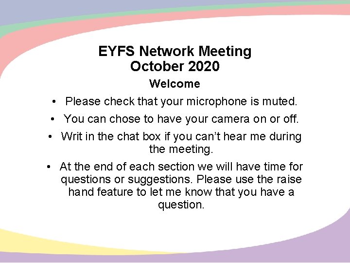 EYFS Network Meeting October 2020 • • Welcome Please check that your microphone is