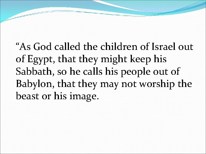 “As God called the children of Israel out of Egypt, that they might keep